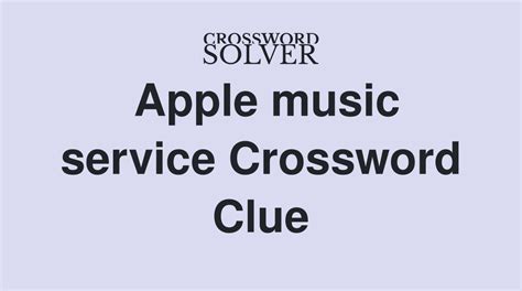 apple music service crossword clue: In the realm of music streaming services, Apple Music has been a game-changer, offering users more than just song downloads; it's a platform for discovering new artists and genres, as well as a social hub where users can connect with friends and family through playlists and shared listening experiences.