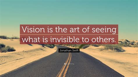 vision is the art of seeing what is invisible to others how literature illuminates the unseen